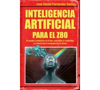 Inteligencia Artificial para el Z80: Si puedes construirlo en 8 bits, realmente lo entiendes: La ciencia de la computación en BASIC