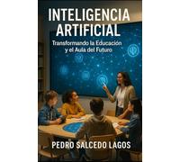 Inteligencia Artificial: Transformando la Educación y el Aula del Futuro (Ciencias)