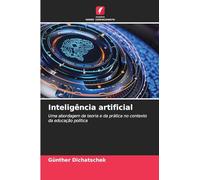 Inteligência artificial: Uma abordagem da teoria e da prática no contexto da educação política