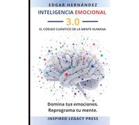 INTELIGENCIA EMOCIONAL 3.0: EL CÓDIGO CUÁNTICO DE LA MENTE HUMANA