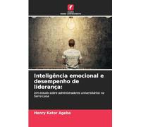 Inteligência emocional e desempenho de liderança: Um estudo sobre administradores universitários na Serra Leoa