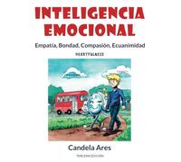 Inteligencia emocional: Empatía, Bondad, Compasión, Ecuanimidad. HEARTFULNESS