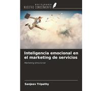Inteligencia emocional en el marketing de servicios: Marketing emocional