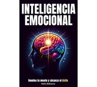 Inteligencia Emocional: Libro de superación personal en español para dominar tu mente y tener paz mental - Guía de autoayuda para tener éxito (libros de superación personal en español)