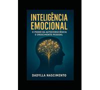 Inteligência emocional: o poder da autoconsciência e crescimento pessoal