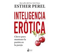 Inteligencia Erotica: Claves para mantener la pasión en la pareja