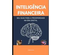 Inteligência Financeira: Seu Guia para a Prosperidade na Era Digital