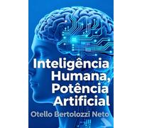 Inteligência Humana, Potência Artificial: O manual definitivo para coaches que buscam a excelência na era da IA.