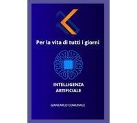 INTELIGENZA ARTIFICIALE PER LA VITA DI TUTTI I GIORNI