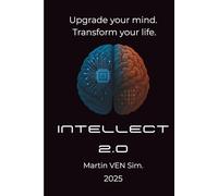 Intellect 2.0: Brain Training & Self-Improvement Techniques for Enhanced Memory, Problem-Solving Skills, and Intelligence Development 6x9 inches, 277 pages, 30 days mind improvement plan