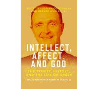 Intellect, Affect, and God: The Trinity, History, and the Life of Grace (Marquette Studies in Theology)