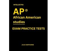 Intellectra AP ® AFRICAN AMERICAN STUDIES EXAM PRACTICE TESTS: over 2000 practice questions , 13 mock exams/practice tests.