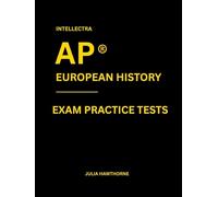 Intellectra AP ® EUROPEAN HISTORY EXAM PRACTICE TESTS: over 2000 practice questions , 13 mock exams/practice tests.