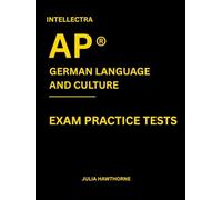 Intellectra AP ® GERMAN LANGUAGE AND CULTURE EXAM PRACTICE TESTS: over 2000 practice questions , 13 mock exams/practice tests.