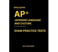 Intellectra AP ® JAPANESE LANGUAGE AND CULTURE EXAM PRACTICE TESTS: over 2000 practice questions , 13 mock exams/practice tests.