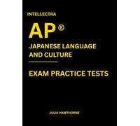 Intellectra AP ® JAPANESE LANGUAGE AND CULTURE EXAM PRACTICE TESTS: over 2000 practice questions , 13 mock exams/practice tests.