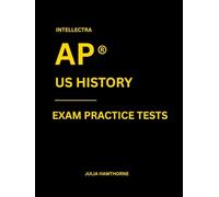 Intellectra AP ® US HISTORY EXAM PRACTICE TESTS: over 2000 practice questions , 13 mock exams/practice tests.