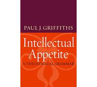 Intellectual Appetite: A Theological Grammar