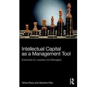 Intellectual Capital as a Management Tool: Essentials for Leaders and Managers