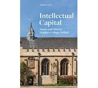 Intellectual Capital: Money and Mind at St John's College, Oxford