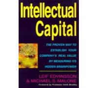Intellectual Capital: The Proven Way to Establish Your Company's Real Value by Measuring Its Hidden Brainpower