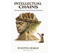 Intellectual Chains: The Psychological War on African intelligence
