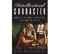 Intellectual Character: What It Is, Why It Matters, and How to Get It (Jossey-Bass Education)