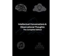 Intellectual Conversations & Observational Thoughts: The Complete Collection