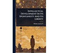 Intellectual Development In Its Spontaneity And Its Liberty