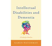 Intellectual Disabilities and Dementia : A Guide for Families