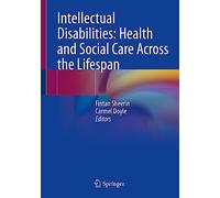 Intellectual Disabilities: Health and Social Care Across the Lifespan