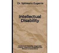 Intellectual Disability: Diagnostic Criteria, Treatment Modalities, and Ethical Considerations