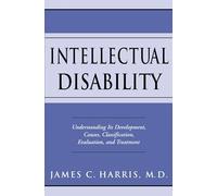 Intellectual Disability: Understanding Its Development, Causes, Classification, Evaluation, and Treatment (Developmental Perspectives in Psychiatry)