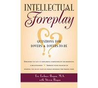 INTELLECTUAL FOREPLAY: Questions for Lovers and Lovers-to-be by Eve & Steve Hogan (25-Jul-2001) Paperback