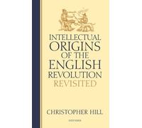 Intellectual Origins of the English Revolution - Revisited by... - 9780198206682