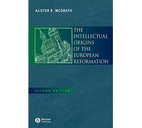Intellectual Origins of the European Reformation