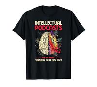 Intellectual Podcasts Are My Relaxation Brain Fuel T-Shirt