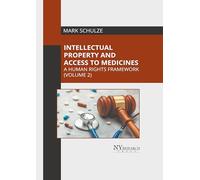 Intellectual Property and Access to Medicines: A Human Rights Framework (Volume 2)