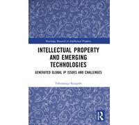Intellectual Property and Emerging Technologies : Generated Global IP Issues and Challenges