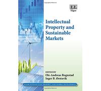 Intellectual Property and Sustainable Markets (Elgar Intellectual Property and Global Development series)