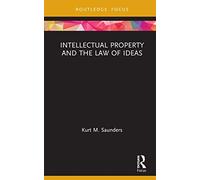 Intellectual Property and the Law of Ideas (Routledge Research in Intellectual Property)
