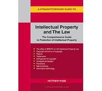 Intellectual Property and the Law: The Comprehensive Guide to Protection of Intellectual Property