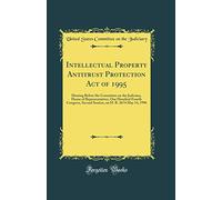 Intellectual Property Antitrust Protection Act of 1995: Hearing Before the Committee on the Judiciary, House of Representatives, One Hundred Fourth ... on H. R. 2674 May 14, 1996 (Classic Reprint)