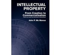 Intellectual Property: From Creation to Commercialisation