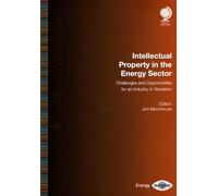 Intellectual Property in the Energy Sector: Challenges and Opportunities for an Industry in Transition