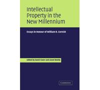 Intellectual Property in the New Millennium: Essays in Honour of William R. Cornish