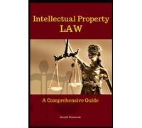 Intellectual Property Law: A Comprehensive Guide