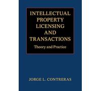 Intellectual Property Licensing and Transactions: Theory and Practice