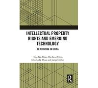 Intellectual Property Rights and Emerging Technology: 3D Printing in China