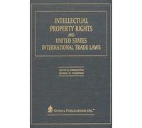 Intellectual Property Rights and United States International Trade Laws